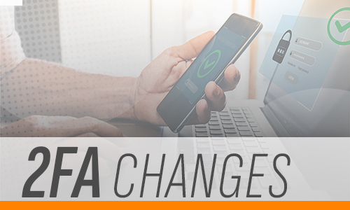 Person holding cell phone in front of laptop screen, using two factor authentication to login to an account; 2FA Changes