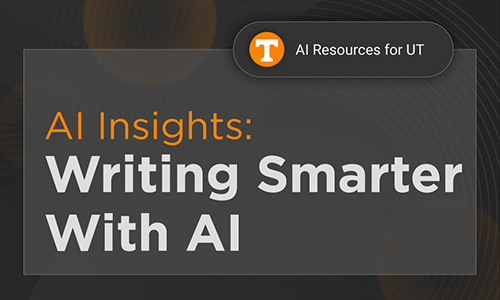 AI Resources for UT, AI Insights: Writing Smarter with AI