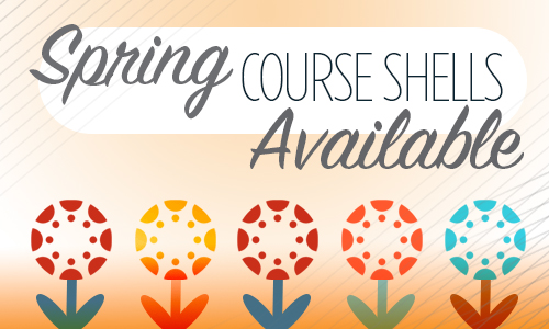 Spring Course Shells Available