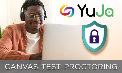 YuJa Canvas Test Proctoring