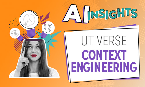 AI Insights, UT Verse, Context Engineering