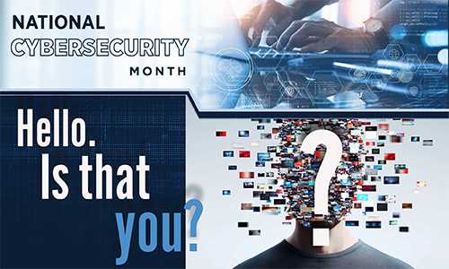 Hello. Is that you? National Cybersecurity Month